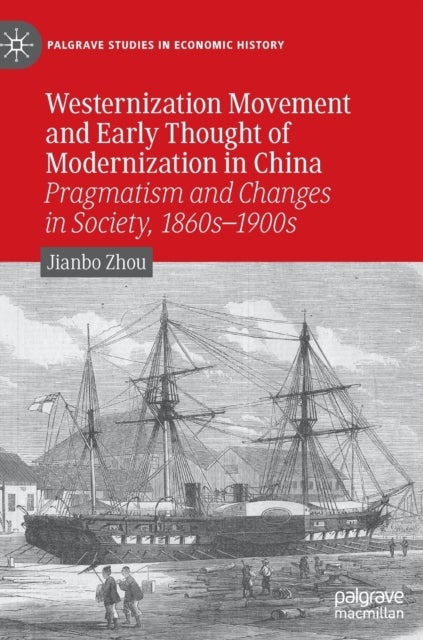 Westernization Movement and Early Thought of Modernization in China - Pragmatism and Changes in Society, 1860s-1900s