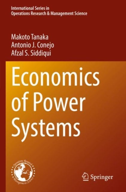 Bilde av Economics Of Power Systems Av Makoto Tanaka, Antonio J. Conejo, Afzal S. Siddiqui