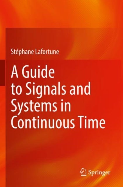 Bilde av A Guide To Signals And Systems In Continuous Time Av Stephane Lafortune