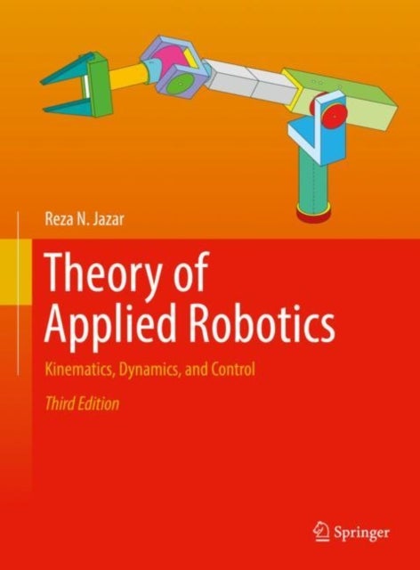 Theory of Applied Robotics - Kinematics, Dynamics, and Control