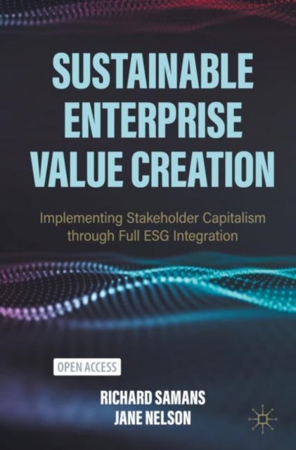 Sustainable Enterprise Value Creation - Implementing Stakeholder Capitalism through Full ESG Integration