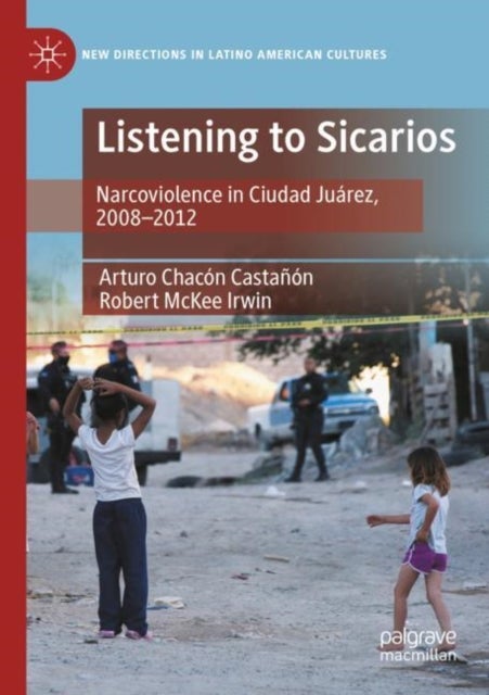 Bilde av Listening To Sicarios Av Arturo Chacon Castanon, Robert Mckee Irwin
