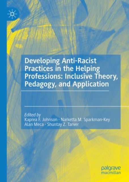 Bilde av Developing Anti-racist Practices In The Helping Professions: Inclusive Theory, Pedagogy, And Applica