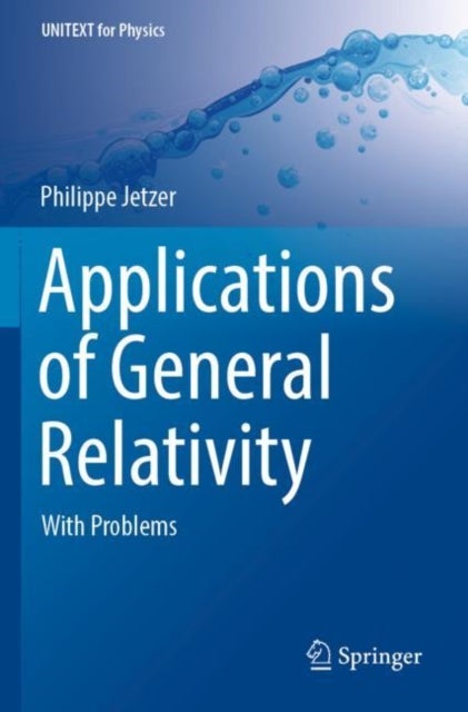 Applications of General Relativity - With Problems