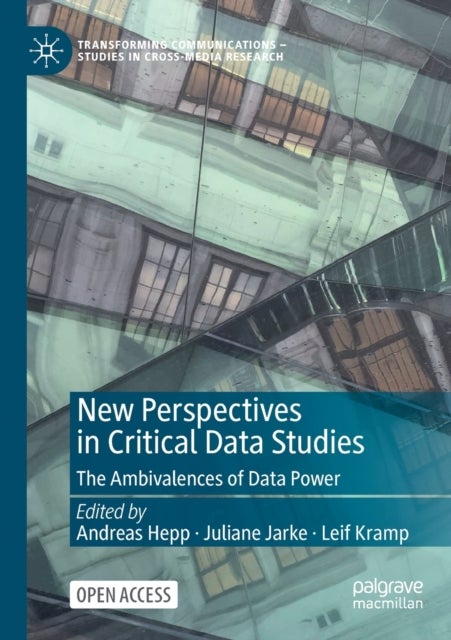 New Perspectives in Critical Data Studies - The Ambivalences of Data Power