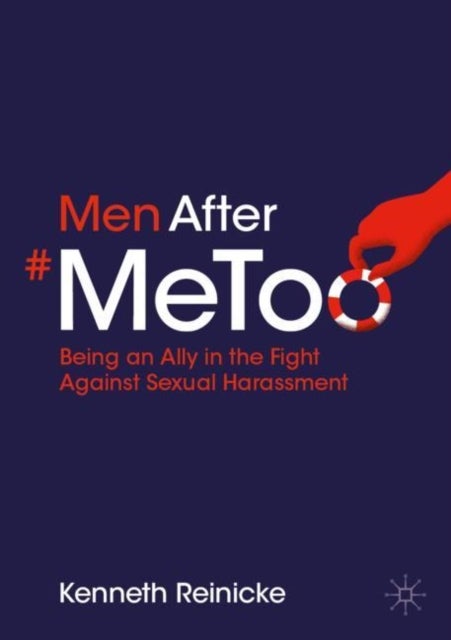 Men After #MeToo - Being an Ally in the Fight Against Sexual Harassment