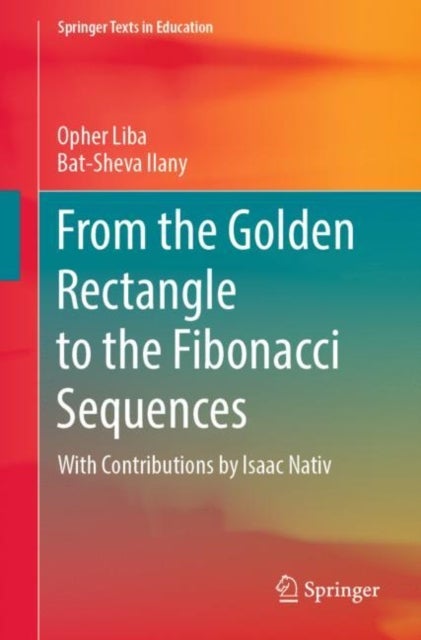 Bilde av From The Golden Rectangle To The Fibonacci Sequences Av Opher Liba, Bat-sheva Ilany