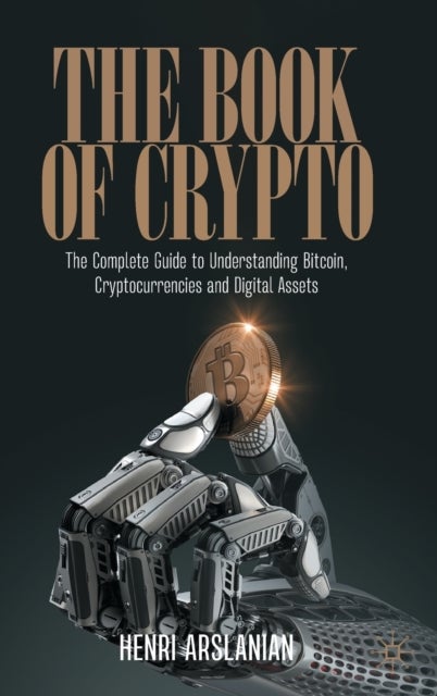The Book of Crypto - The Complete Guide to Understanding Bitcoin, Cryptocurrencies and Digital Assets