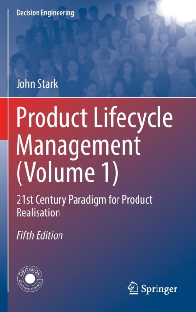 Product Lifecycle Management (Volume 1) - 21st Century Paradigm for Product Realisation