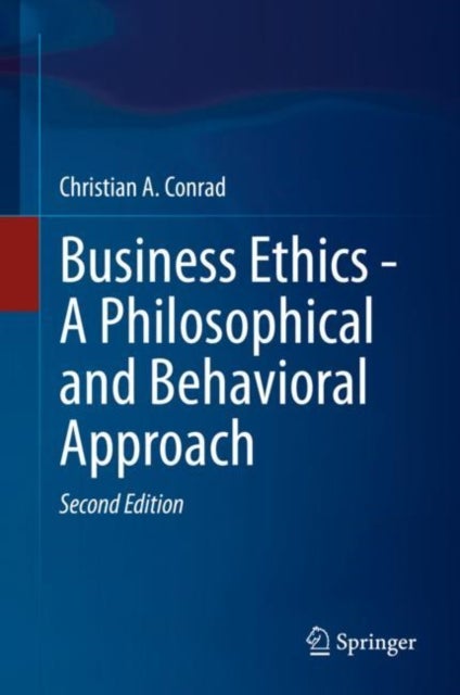 Bilde av Business Ethics - A Philosophical And Behavioral Approach Av Christian A. Conrad