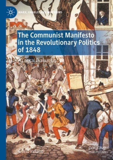 The Communist Manifesto in the Revolutionary Politics of 1848 - A Critical Evaluation
