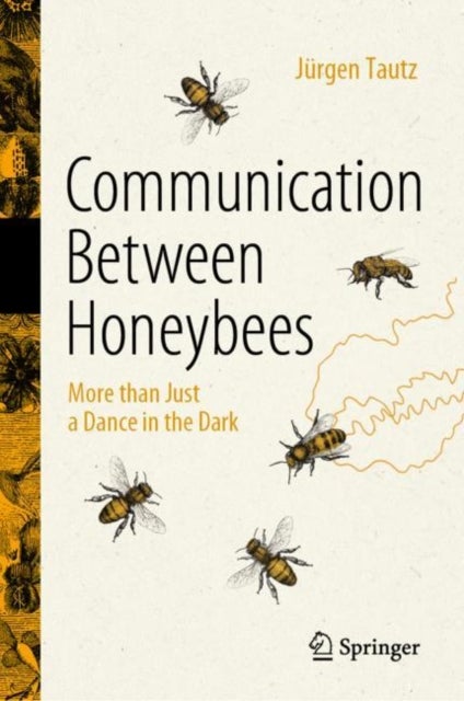 Communication Between Honeybees - More than Just a Dance in the Dark