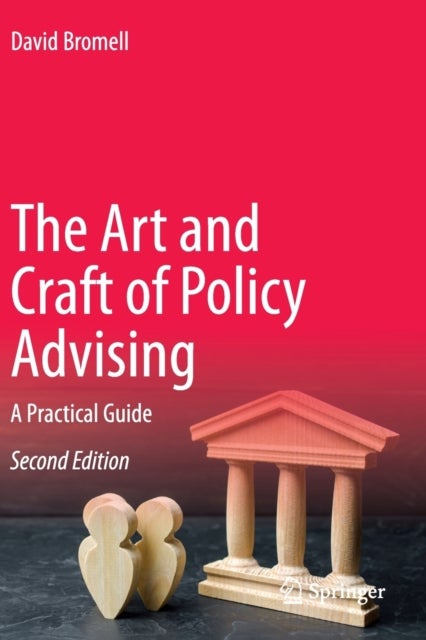 The Art and Craft of Policy Advising - A Practical Guide
