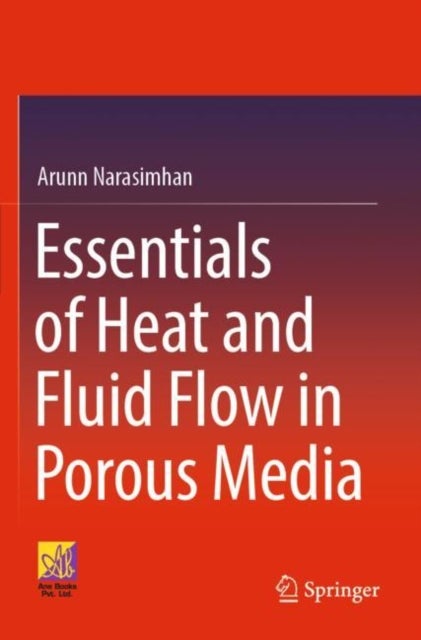 Bilde av Essentials Of Heat And Fluid Flow In Porous Media Av Arunn Narasimhan