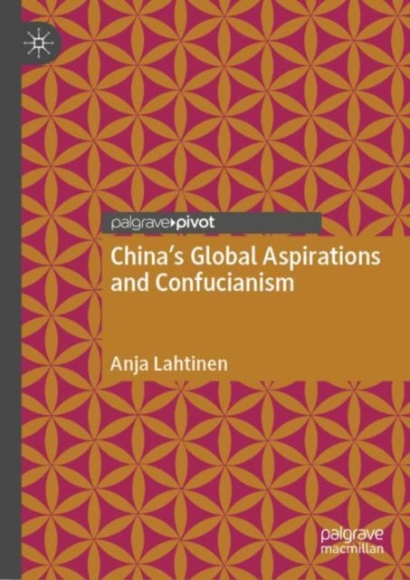 Bilde av China&#039;s Global Aspirations And Confucianism Av Anja Lahtinen