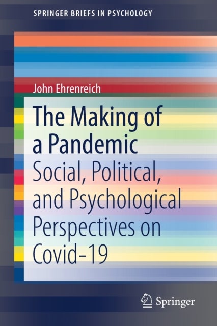 The Making of a Pandemic - Social, Political, and Psychological Perspectives on Covid-19