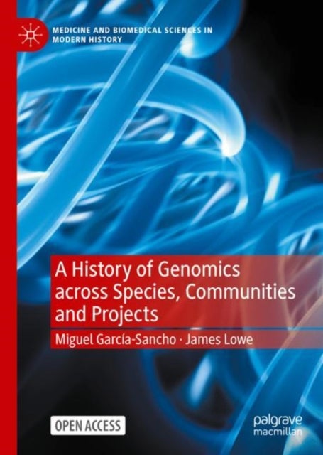 Bilde av A History Of Genomics Across Species, Communities And Projects Av Miguel Garcia-sancho, James Lowe