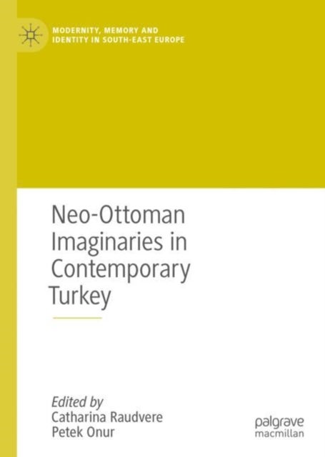 Bilde av Neo-ottoman Imaginaries In Contemporary Turkey