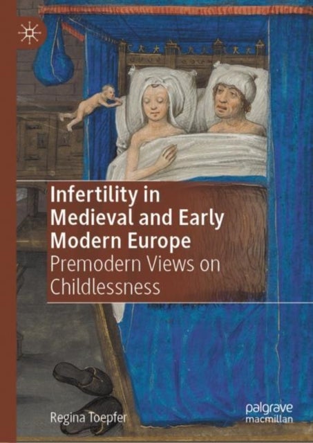 Bilde av Infertility In Medieval And Early Modern Europe Av Regina Toepfer