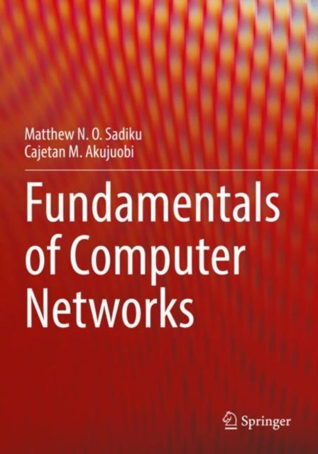 Bilde av Fundamentals Of Computer Networks Av Matthew N. O. Sadiku, Cajetan M. Akujuobi