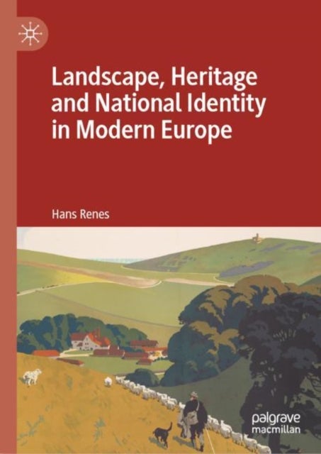 Bilde av Landscape, Heritage And National Identity In Modern Europe Av Hans Renes