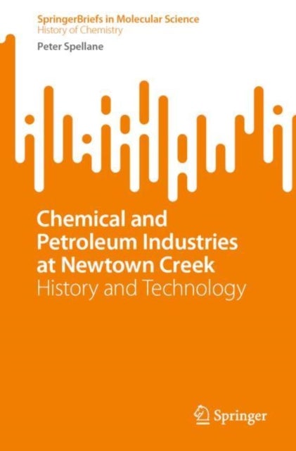 Chemical and Petroleum Industries at Newtown Creek - History and Technology