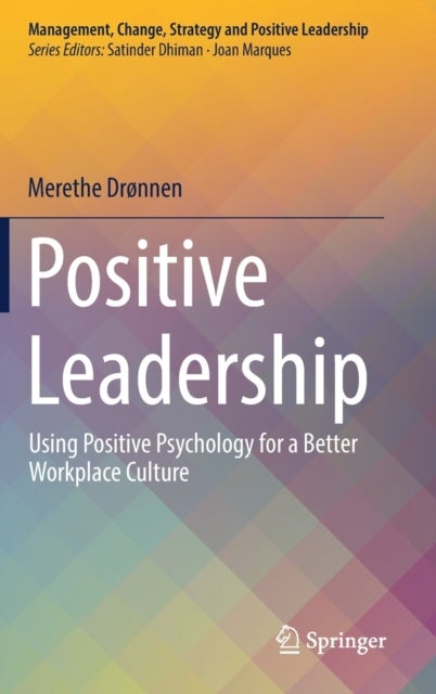 Positive Leadership - Using Positive Psychology for a Better Workplace Culture