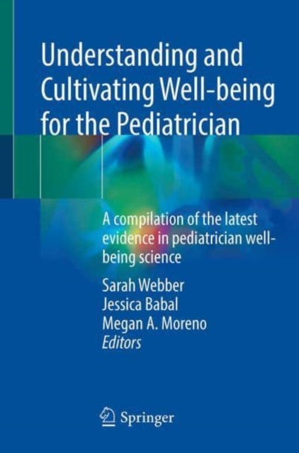 Understanding and Cultivating Well-being for the Pediatrician - A compilation of the latest evidence in pediatrician well-being science