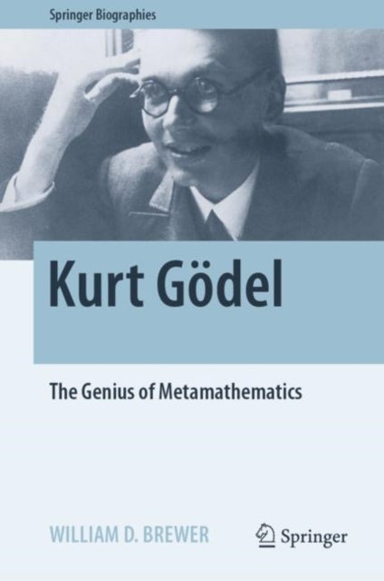 Kurt Goedel - The Genius of Metamathematics