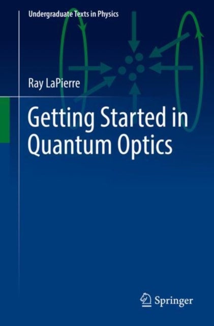 Bilde av Getting Started In Quantum Optics Av Ray Lapierre