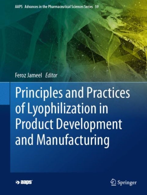 Bilde av Principles And Practices Of Lyophilization In Product Development And Manufacturing