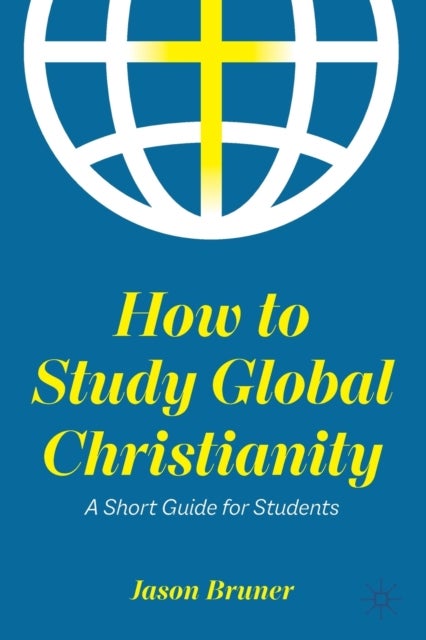 How to Study Global Christianity - A Short Guide for Students