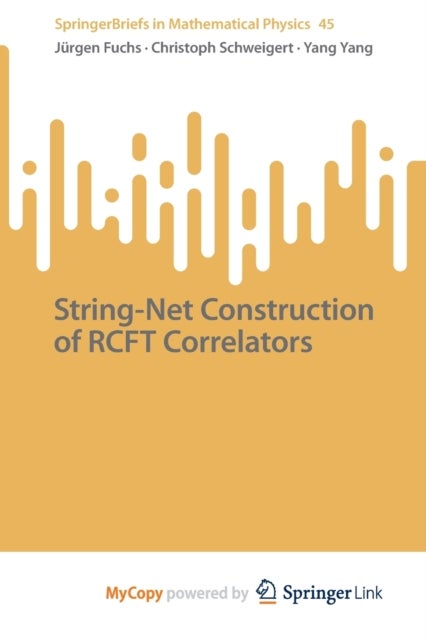 Bilde av String-net Construction Of Rcft Correlators Av Fuchs Jurgen Fuchs, Schweigert Christoph Schweigert, Yang Yang Yang