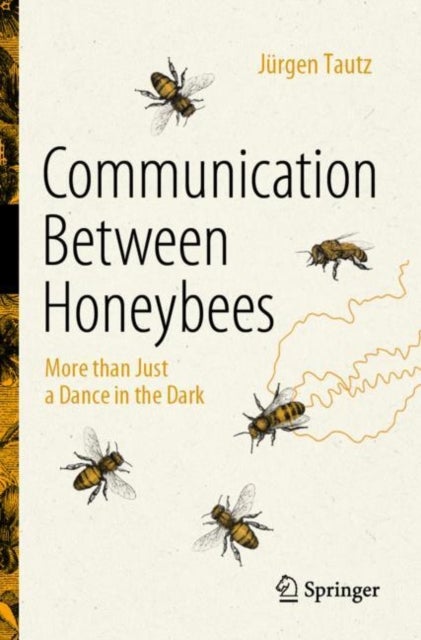Communication Between Honeybees - More than Just a Dance in the Dark