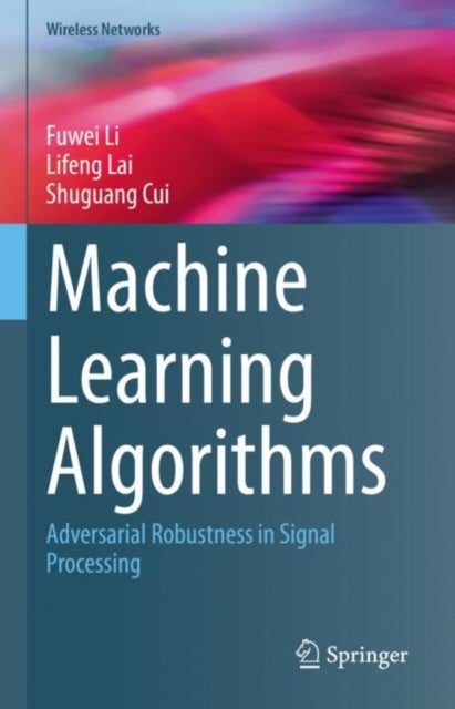 Bilde av Machine Learning Algorithms Av Fuwei Li, Lifeng Lai, Shuguang Cui