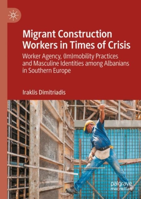 Bilde av Migrant Construction Workers In Times Of Crisis Av Iraklis Dimitriadis