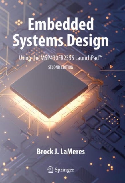 Bilde av Embedded Systems Design Using The Msp430fr2355 Launchpad (tm) Av Brock J. Lameres