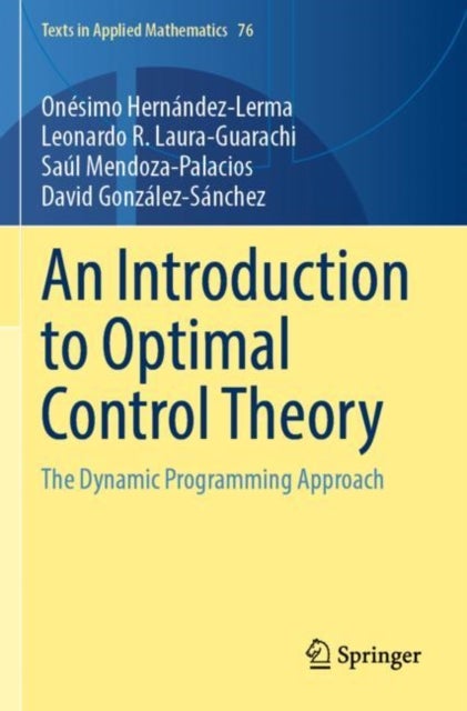 Bilde av An Introduction To Optimal Control Theory Av Onesimo Hernandez-lerma, Leonardo R. Laura-guarachi, Saul Mendoza-palacios, David Gonzalez-sanchez