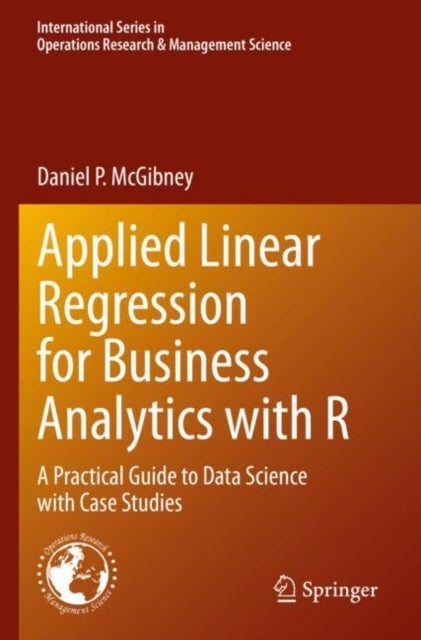 Applied Linear Regression for Business Analytics with R - A Practical Guide to Data Science with Case Studies