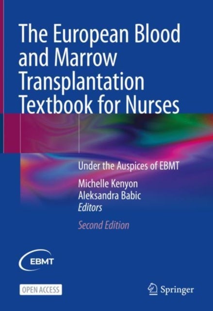 The European Blood and Marrow Transplantation Textbook for Nurses - Under the Auspices of EBMT