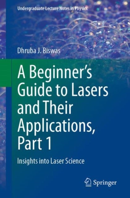 A Beginner¿s Guide to Lasers and Their Applications, Part 1 - Insights into Laser Science