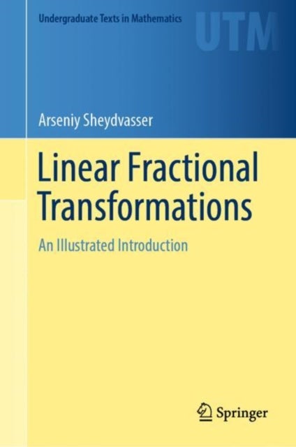 Linear Fractional Transformations - An Illustrated Introduction