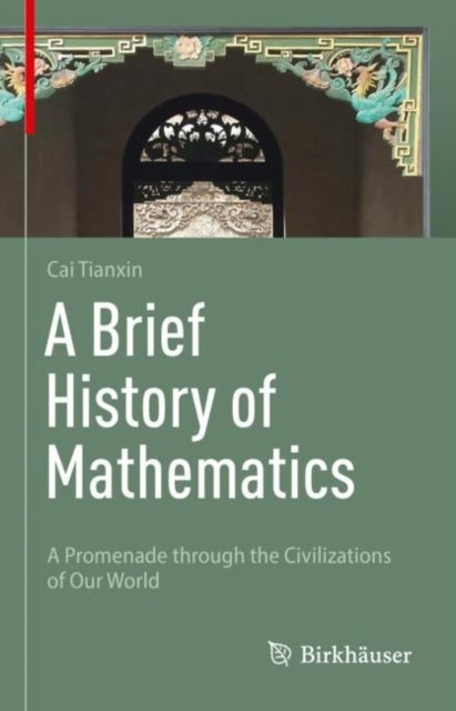 A Brief History of Mathematics - A Promenade through the Civilizations of Our World