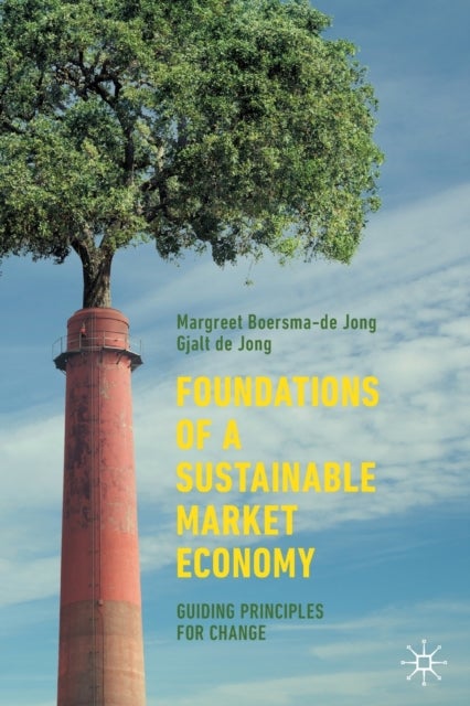 Bilde av Foundations Of A Sustainable Market Economy Av Margreet Boersma-de Jong, Gjalt De Jong