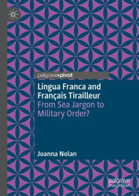 Lingua Franca and Francais Tirailleur - From Sea Jargon to Military Order?
