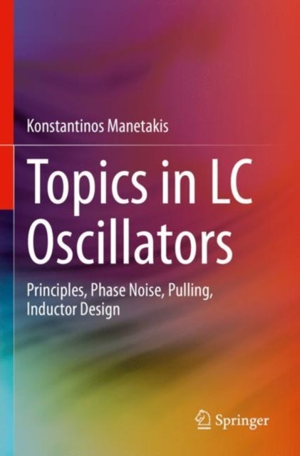 Topics in LC Oscillators - Principles, Phase Noise, Pulling, Inductor Design