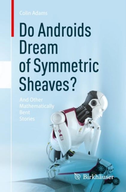 Bilde av Do Androids Dream Of Symmetric Sheaves? Av Colin Adams