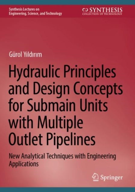 Hydraulic Principles and Design Concepts for Submain Units with Multiple Outlet Pipelines - New Analytical Techniques with Engineering Applications
