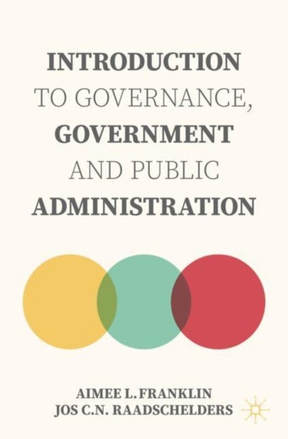 Bilde av Introduction To Governance, Government And Public Administration Av Aimee L. Franklin, Jos C.n. Raadschelders
