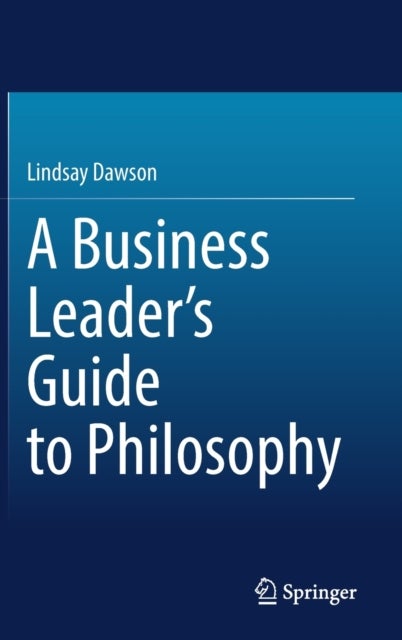 Bilde av A Business Leader&#039;s Guide To Philosophy Av Lindsay Dawson